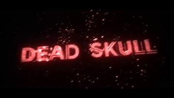 intro for dead skull , only the best