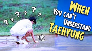 When you can&#39;t understand Taehyung (Funny moments)