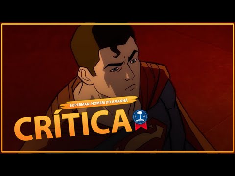 SUPERMAN: HOMEM DO AMANHÃ | CRÍTICA SEM SPOILERS | DC COMICS