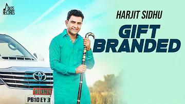 Gift Branded  | (Full HD) | Harjit Sidhu Ft. Parveen Dardi | New Punjabi Songs 2018