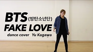 BTS (방탄소년단) - 'FAKE LOVE' full dance cover by. Yu Kagawa