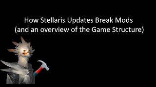 How Stellaris Updates Break Mods and an overview of the Game Structure