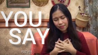 YOU SAY - Cover by Arisha