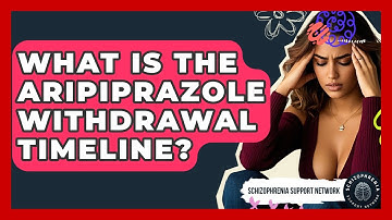 What Is The Aripiprazole Withdrawal Timeline? - Schizophrenia Support Network