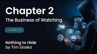 Nothing to Hide — Ep. 2: The Business of Watching | Free Privacy Audiobook by Tim Goska