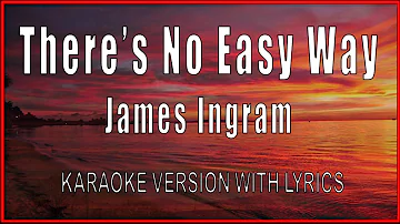 There's No Easy Way - James Ingram (KARAOKE  WITH LYRICS) MINUS ONE, Instrumental