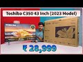 Toshiba c350mp 43inch ultra 4k smart google tv with 4year warranty  unboxing and review