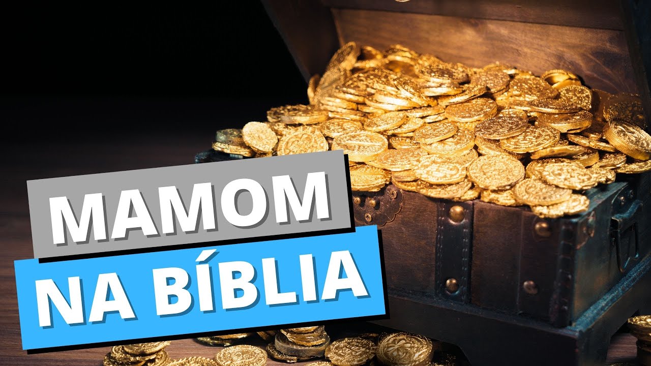 O QUE SIGNIFICA MAMOM NA BÍBLIA? - YouTube