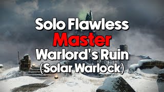 Solo Flawless Master Warlord's Ruin (Solar Warlock)