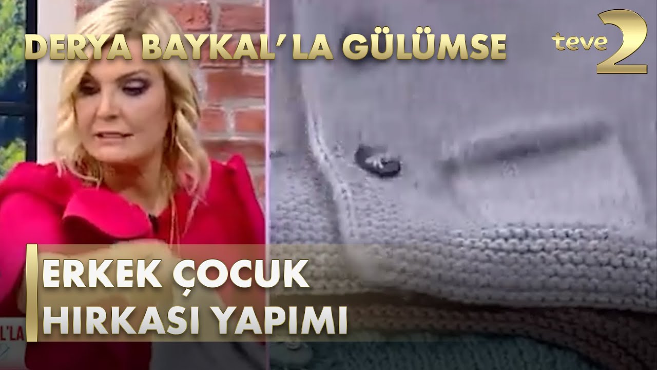 Derya Baykal'la Gülümse:  Erkek Çocuk Hırkası Yapımı