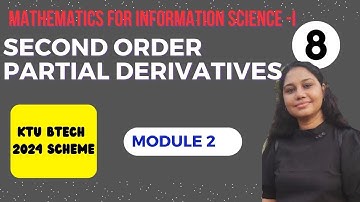 SECOND ORDER PARTIAL DERIVATIVES |KTU BTECH MATHS FOR INFORMATION SCIENCE -I |MODULE 2 |2024 SCHEME