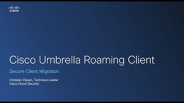 Umbrella Roaming Client migration to Cisco Secure Client
