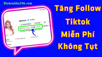 ✅ Tăng Follow Tiktok Không Tụt ✅ Cách Tăng Follow Tiktok Nhanh Nhất