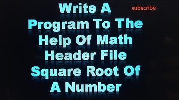 write a program  to the help of MATH.H header file Square root of a number #headerfile