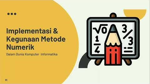 IMPLEMENTASI DAN KEGUNAAN METODE NUMERIK | DALAM DUNIA KOMPUTER & INFORMATIKA