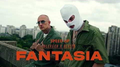 Olexesh & DEVITO - Fantasia [ SPEED UP ]