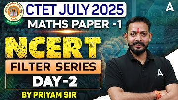 CTET JULY 2025 | CTET Maths ( Paper-1 ) Filter Series ( Day-2 ) | Maths by Priyam Sir