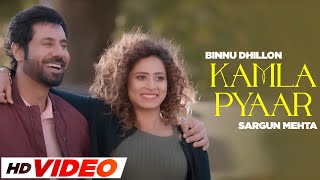 Kamla Pyaar - Binnu Dhillon (HD Video) | Sargun Mehta | Gurnam Bhullar | Latest Punjabi Songs 2024