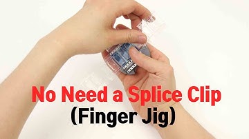 No Need A Splice Clip | On Finger Jig / PL Tapes