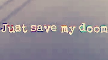 (Just Save) My Doom | OFFICIAL MUSIC AND LYRIC VIDEO | LakeWatr