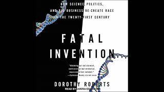 Fatal Invention: How Science, Politics, and Big Business Re-Create Race in the Twenty-First Century
