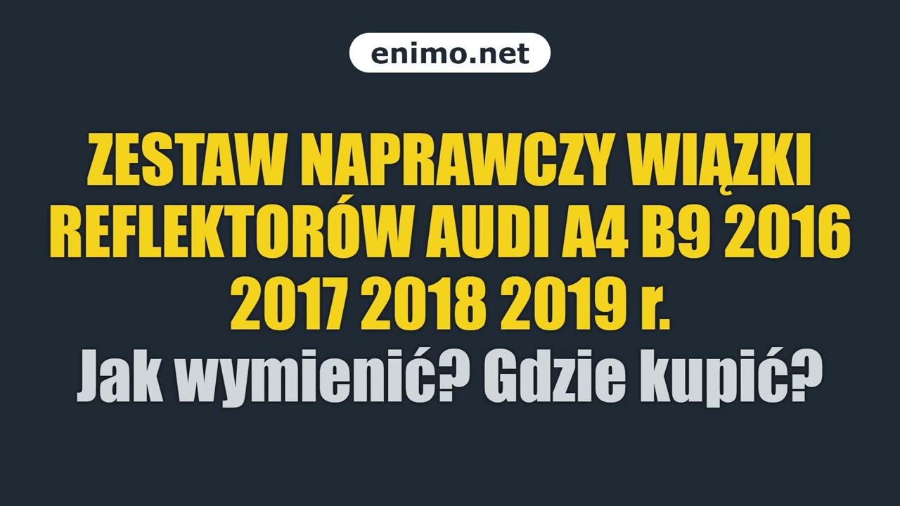 ZESTAW NAPRAWCZY WIĄZKI REFLEKTORÓW AUDI A4 B9 2016 2017 2018 2019 r. Jak wymienić? Gdzie kupić?