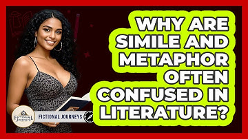 Why Are Simile And Metaphor Often Confused In Literature? - Fictional Journeys