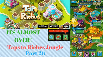 ITS ALMOST OVER! | Taps to Riches Jungle Part 26