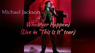 Michael Jackson - Whatever Happens (Live in "This Is It" tour)