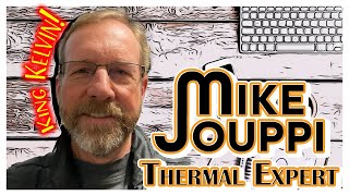 Mike Jouppi - Thermal Designer Extraordinaire