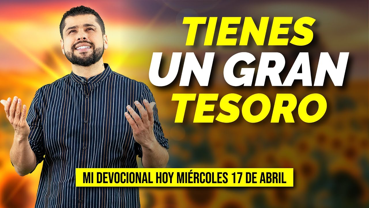 MI DEVOCIONAL HOY 📖 MIÉRCOLES 17 DE ABRIL DE 2024 ¡TIENES EN TUS MANOS ...
