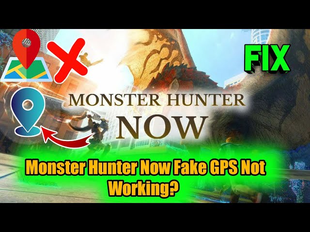 Monster Hunter Now Fake GPS not working: How to fix : r/TechBriefly