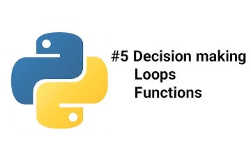 #5 Python Tutorial for Beginners |  Decision making | Loops | Functions