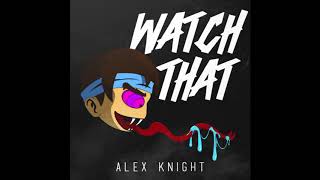 Alex Knight - Watch That