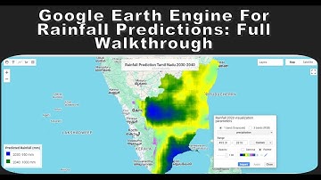 Google Earth Engine For Rainfall Predictions Full Walkthrough