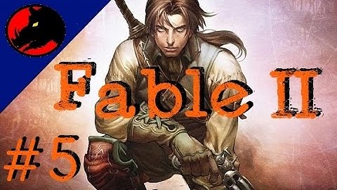 Fable 2 (Fable II) - Part 5 - (Video)