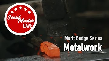 ⚒️ Metalwork Merit Badge Overview | ScoutMaster Dave