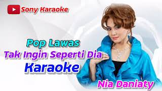 TAK INGIN SEPERTI DIA || NIA DANIATY || KARAOKE || @sonykaraokeofficial