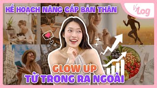 Kế Hoạch Nâng Cấp Bản Thân trong 6 tháng | Từ Nhan Sắc tới Trí Tuệ Glow Up VyLog