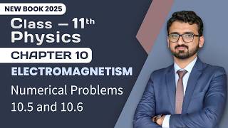 11th Class Physics Chapter 10 | Numerical 10.5 and 10.6 | 11th Class Physics New Book 2025