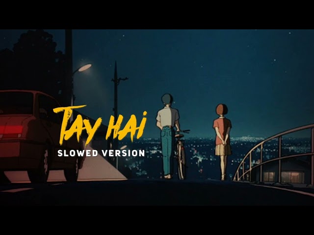 Tay hai || lo-fi slowed and reverb || @officialdakshdedha class=