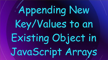 Appending New Key/Values to an Existing Object in JavaScript Arrays