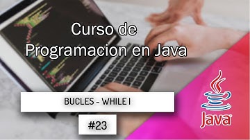 CURSO DE JAVA DESDE CERO 23 Estructuras Repetitivas While I