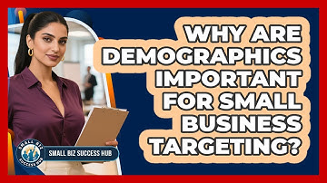 Why Are Demographics Important For Small Business Targeting? - Small Biz Success Hub