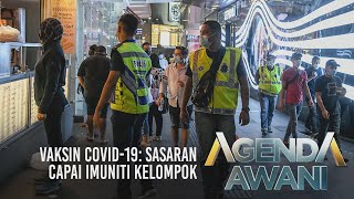 Agenda AWANI: Vaksin COVID-19 | Sasaran capai imuniti kelompok