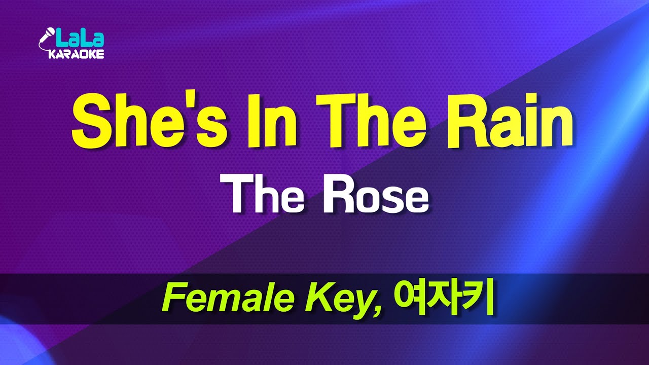 The Rose(더 로즈) She's In The Rain (Female key) KARAOKE YouTube