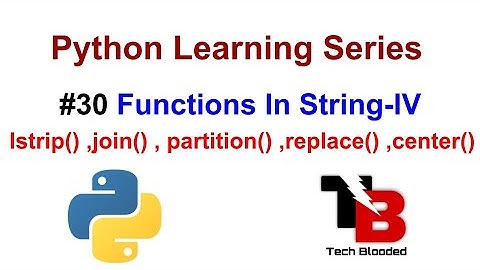 #30 Functions In String With Examples In Python | lstrip() , join() , partition() , replace()