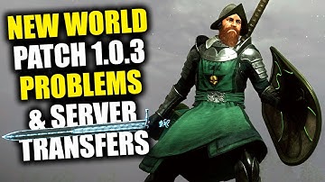 New World | Problems & Server Transfers | New World Patch 1.03