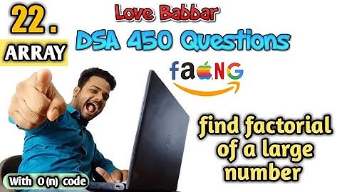 Find factorial of a large number |Q.22 | Love Babbar DSA 450 Questions | leetcode | Er Sahil ka Gyan