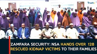 Details Zamfara Security: NSA Hands Over 128 Rescued Kidnap Victims To Their Families Guide